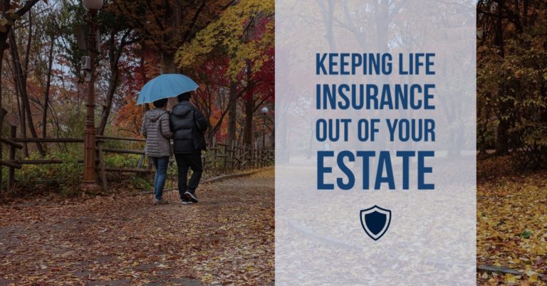 Life Insurance Benefits: How to Avoid Estate Taxes