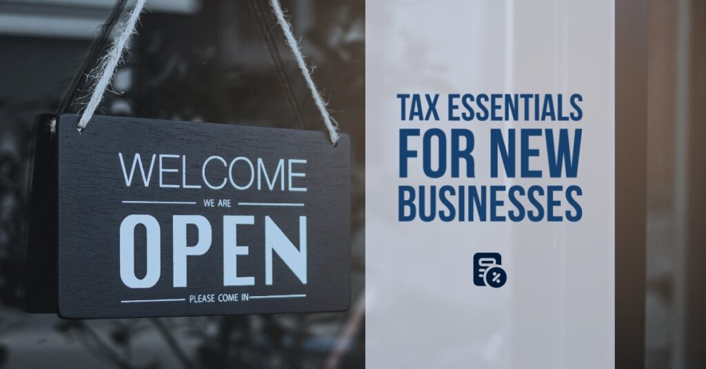 Tax Essentials for New Businesses