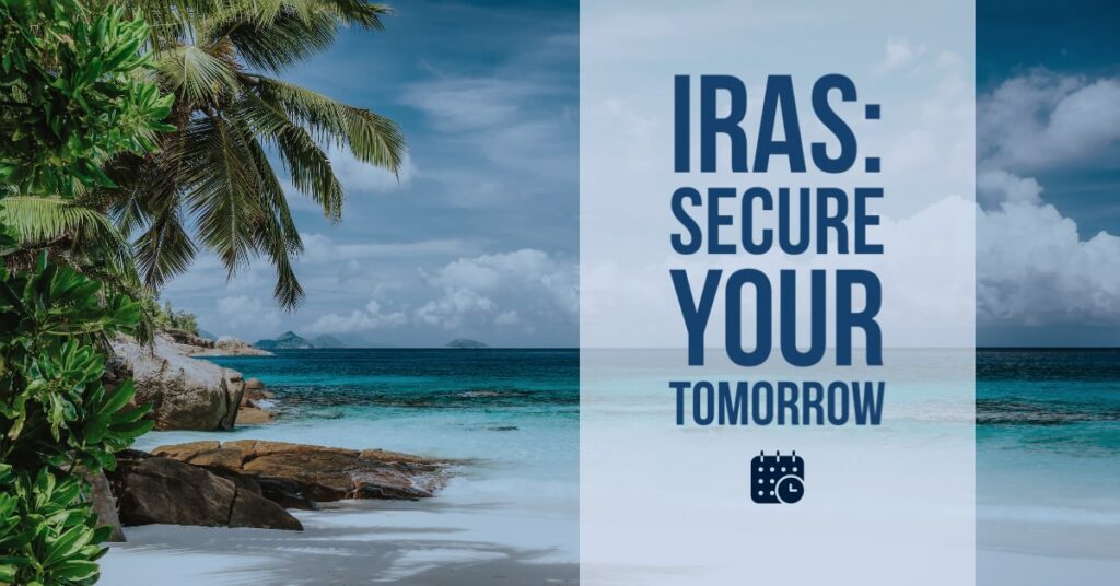 IRAs: Secure Your Tomorrow